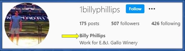 Here is Billy Phillips profile on IG. It shows he works for E&J Galo Winery.