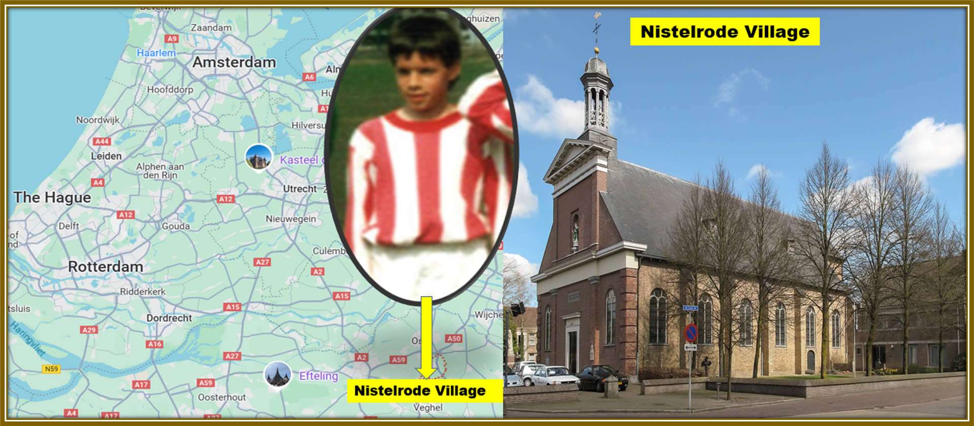 Tracing Ruud van Nistelrooy’s roots: A glimpse at his hometown, Nistelrode, shown on the map alongside a childhood photo of young Ruud and the historic Catholic St. Lambertus Church, a landmark steeped in history since 1842.